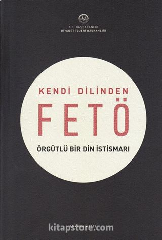 Kendi Dilinden Fetö - Örgütlü Bir Din İstismarı