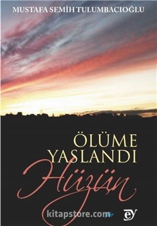 Ölüme Yaslandı Hüzün