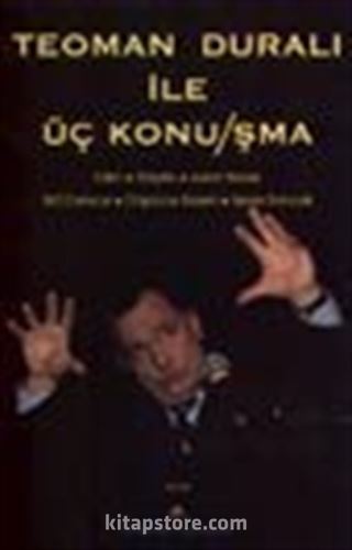 Teoman Duralı İle Üç Konu/şma