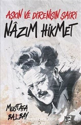 Aşkın ve Direnişin Şairi Nazım Hikmet