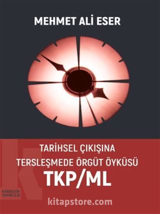 Tarı̇hsel Çıkışına Tersleşmede Örgüt Öyküsü TKP/ML