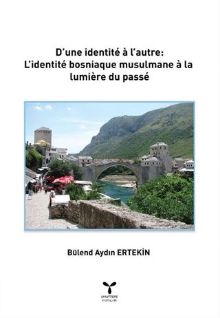 D'une İndentite a l'autre: L'identite Bosniague Musulmane a la Lumiere du Passe