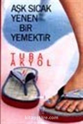 Aşk Sıcak Yenen Bir Yemektir