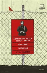 Asker Daha Fazla Elliott Smith Dinlemek İstemiyor