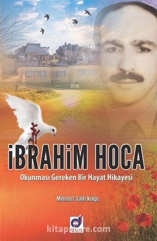 İbrahim Hoca Okunması Gereken Bir Hayat Hikayesi