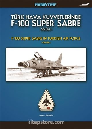 Türk Hava Kuvvetlerinde F-100 Super Sabre Bölüm-1