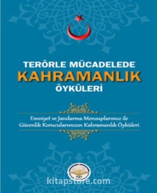 Terörle Mücadelede Kahramanlık Öyküleri