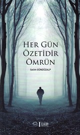 Her Gün Özetidir Ömrün