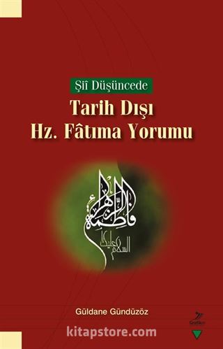 Şii Düşüncede Tarih Dışı Hz. Fatıma Yorumu