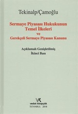 Sermaye Piyasası Hukukunun Temel İlkeleri ve Gerekçeli Sermaye Piyasası Kanunu