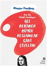 Gel Beraber Büyük Ressamlar Gibi Çizelim