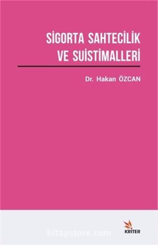 Sigorta Sahtecilik ve Suistimalleri Üzerine Bir Araştırma