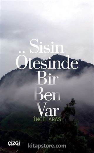 Sisin Ötesinde Bir Ben Var