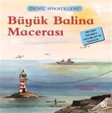 Büyük Balina Macerası / Deniz Hikayeleri İlk Okuma Kitaplarım (Dik Yazı)