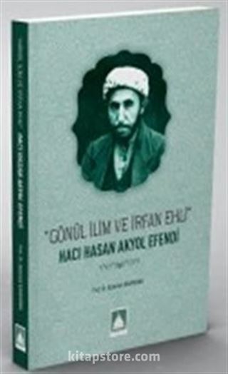 Gönül İlim ve İrfan Ehli Darendeli Hacı Hasan Akyol Efendi