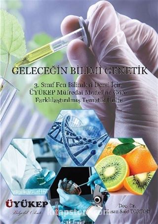 Geleceğin Bilimi Genetik 3. Sınıf Fen Bilimleri Dersi İçin Üyükep Müfredat Modeline Göre Farklılaştırılmış Tematik Ünite