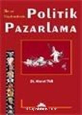 İlke ve Uygulamalarıyla Politik Pazarlama