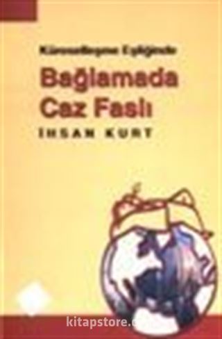 Küreselleşme Eşliğinde Bağlamada Caz Faslı