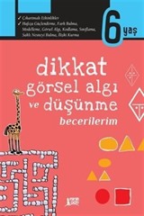 Dikkat, Görsel Algı ve Düşünme Becerilerim (6 Yaş)