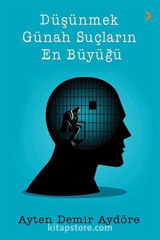 Düşünmek Günah Suçların En Büyüğü