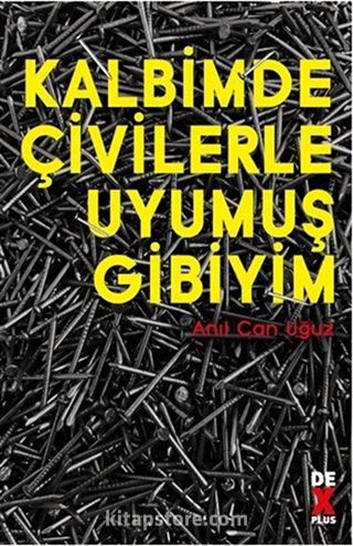 Kalbimde Çivilerle Uyumuş Gibiyim