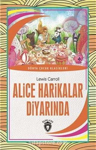 Alice Harikalar Diyarında / Dünya Çocuk Klasikleri (7-12 Yaş)