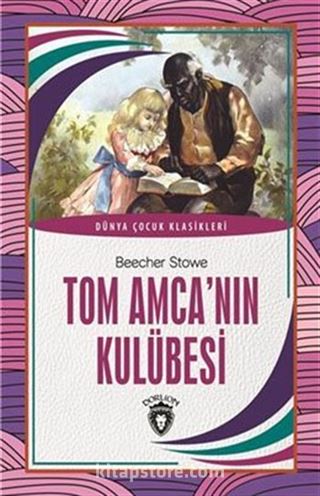 Tom Amca'nın Kulübesi / Dünya Çocuk Klasikleri (7-12 Yaş)