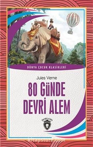 80 Günde Devri Alem / Dünya Çocuk Klasikleri (7-12 Yaş)