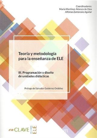 Teoria Y Metodología Para La Ensenanza Del ELE III. Programación Y Diseno De Unidades Didacticas