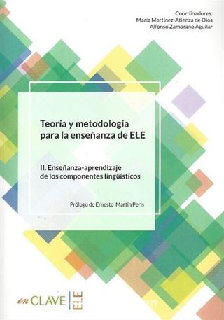 Teoria Y Metodologia Para La Ensenanza Del ELE II. Ensenanza-Aprendizaje De Los Componentes Lingüisticos