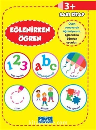 Eğlenirken Öğren Sarı Kitap (3+ Yaş)