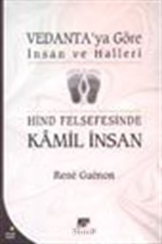 Vedanta'ya Göre İnsan ve Halleri Hind Felsefesinde Kamil İnsan