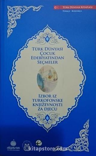 Türk Dünyası Çocuk Edebiyatından Seçmeler (Boşnakça-Türkçe)