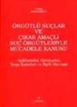 Örgütlü Suçlar ve Çıkar Amaçlı Suç Örgütleriyle Mücadele Kanunu Açıklamalar, Gerçekler, Yargı ve İlgili Mevzuat