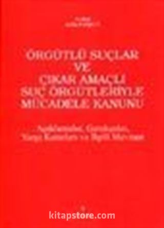 Örgütlü Suçlar ve Çıkar Amaçlı Suç Örgütleriyle Mücadele Kanunu Açıklamalar, Gerçekler, Yargı ve İlgili Mevzuat