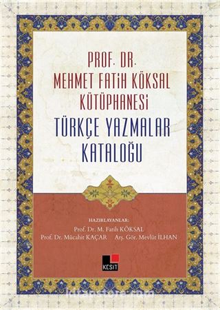 Prof. Dr. Mehmet Fatih Köksal Kütüphanesi Türkçe Yazmalar Kataloğu