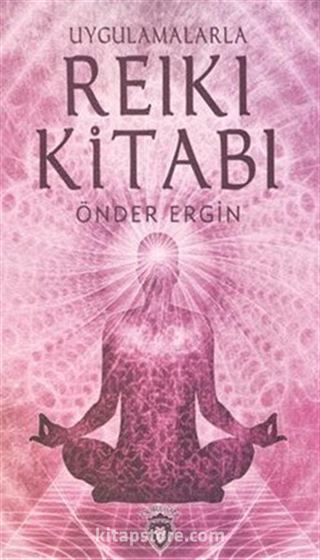 Uygulamalarla Reiki Kitabı