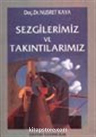 Sezgilerimiz ve Takıntılarımız
