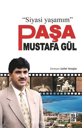 Siyasi Yaşamım Paşa Mustafa Gül