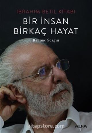 İbrahim Betil Kitabı Bir İnsan Birkaç Hayat