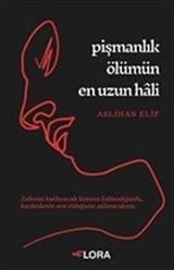 Pişmanlık Ölümün En Uzun Hali