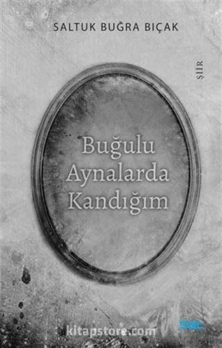 Buğulu Aynalarda Kandığım