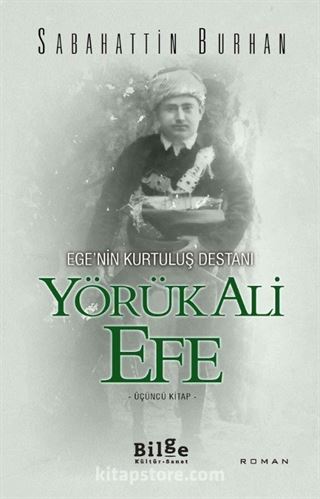 Yörük Ali Efe - Ege'nin Kurtuluş Destanı (Üçüncü Kitap)