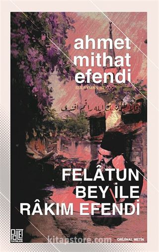 Felatun Bey İle Rakım Efendi (Orijinal Metin)