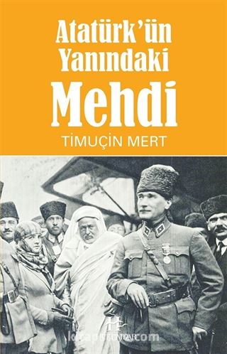 Atatürk'ün Yanındaki Mehdi