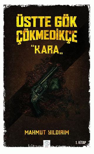 Üstte Gök Çökmedikçe / Kara (1. Kitap)