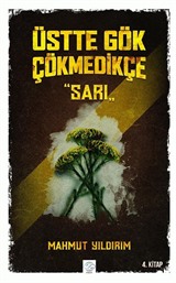 Üstte Gök Çökmedikçe / Sarı (4. Kitap)