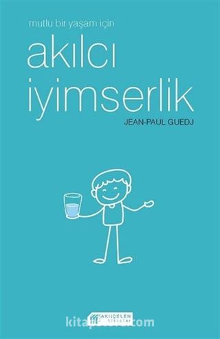 Mutlu Bir Yaşam için Akılcı İyimserlik