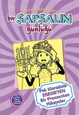 Bir Şapşalın Günlüğü 8 / Pek Muradına Eremeyen Prensesten Hikayeler