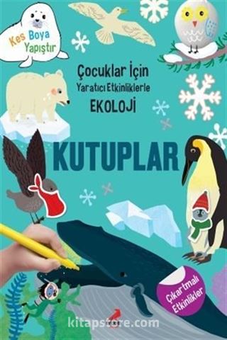 Kutuplar / Çocuklar İçin Yaratıcı Etkinliklerle Ekoloji